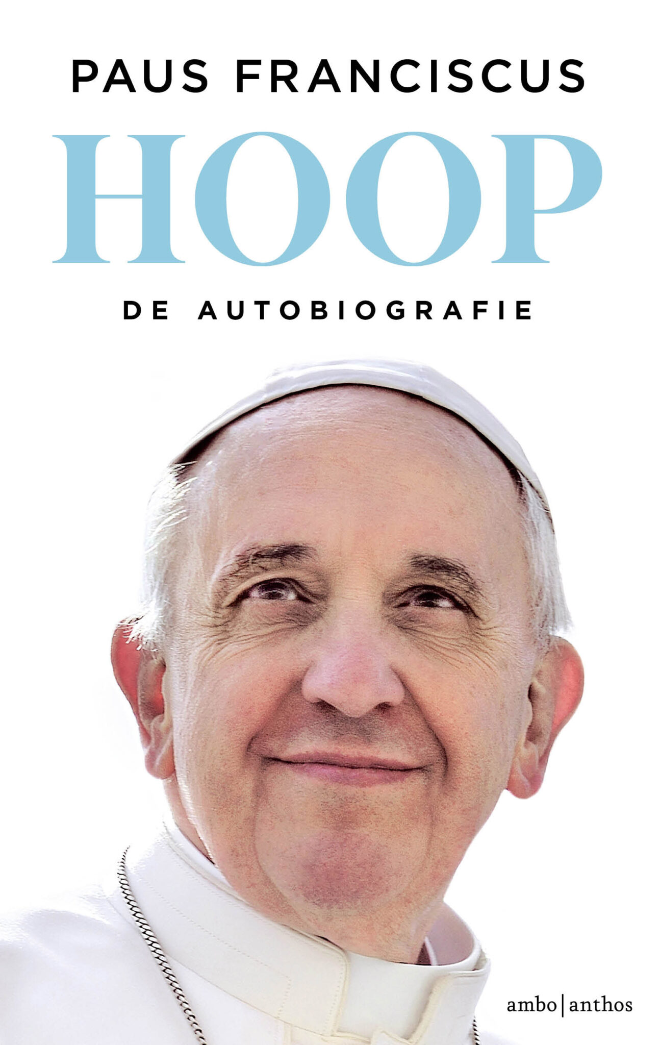 Hoop De Eerste Autobiografie Van Paus Franciscus | Ambo|Anthos Uitgevers