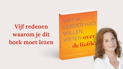 Vijf redenen waarom jij Wat ik eerder had willen weten over de liefde van Marian Mudder moet lezen